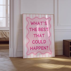 What&#39;s The Best That Could Happen Quote Poster | Affirmations Print | Positive Quote Print | Pink Aesthetic Apartment Typography Poster