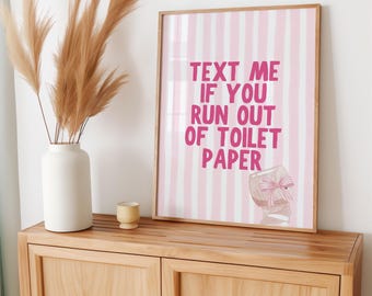 Text Me If You Run Out Of Toilet Paper Print | Funny Bathroom Art | Aesthetic Bathroom Decor | Funny Toilet Poster | Physical Print