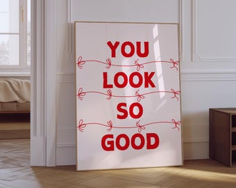 You Look So Good Poster | Aesthetic Girly Apartment Print | Affirmations Positivity Quote Wall Art | Typography Poster | Physical Print