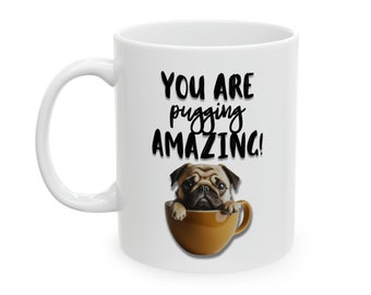 Funny Mug Pugging amazing mug Puns Mug Hilarious Humorous Gift for Friends Family Colleagues Him and Her Cute Pug Mug Pug Lover Pug Pawrent