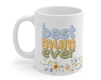 Best Mum Ever Mug Mothers Day Gift Worlds Best Mum Floral Design I Love Mum Mug Special Mug any Occasion Always thinking of Mum Proud Mum