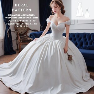 May include: A white wedding dress with an off-the-shoulder neckline and a fitted bodice. The skirt is full and flowing, with a long train. The dress is made of satin and has a simple, elegant design. The dress is shown on a model standing in front of a blue sofa. The text "BERAL PATTERN" is at the top of the image. The text "RENAISSANGE MODEL WEDDING DRESS PATTERN" is below the first line of text. The text "LADIES SIZES: US 2-30" is below the second line of text. The text "FORMATTED LATTER. A4-A0 PAPER SIZE" is below the third line of text.