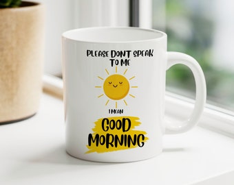 Good Morning Mug, Funny, Funny Gift, Funny Mug