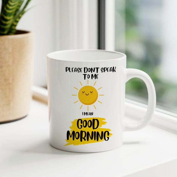 Good Morning Mug, Funny, Funny Gift, Funny Mug