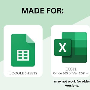 May include: A graphic showing the compatibility of a product with Google Sheets and Excel. The Google Sheets icon is a green document with a spreadsheet grid. The Excel icon is a green X with a green grid in the background. The text reads "MADE FOR: GOOGLE SHEETS EXCEL Office 365 or Ver. 2021+ may not work for older versions."