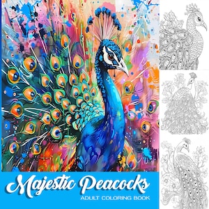 Majestic Peacocks: Adult Coloring Book, Peacocks, flowers, Nature, Birds and More!