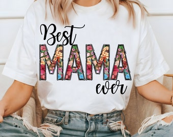 Best Mama Ever Floral PNG, Mother's Day Sublimation (Digital Download)
