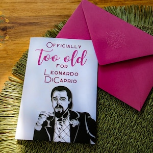 Geburtstagskarte "Officially too old for Leonardo DiCaprio" DIN A6, 300 g/m2 Bilderdruckpapier, mit Umschlag