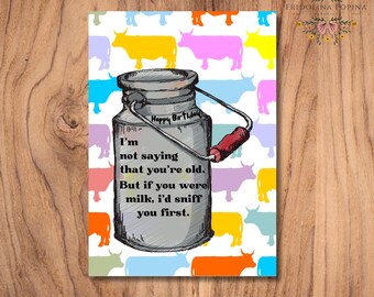 Verjaardagskaart "Ik zeg niet dat je oud bent. Maar als je melk was, zou ik eerst even aan je ruiken." DIN A6, 300 g/m2 fotopapier, met envelop