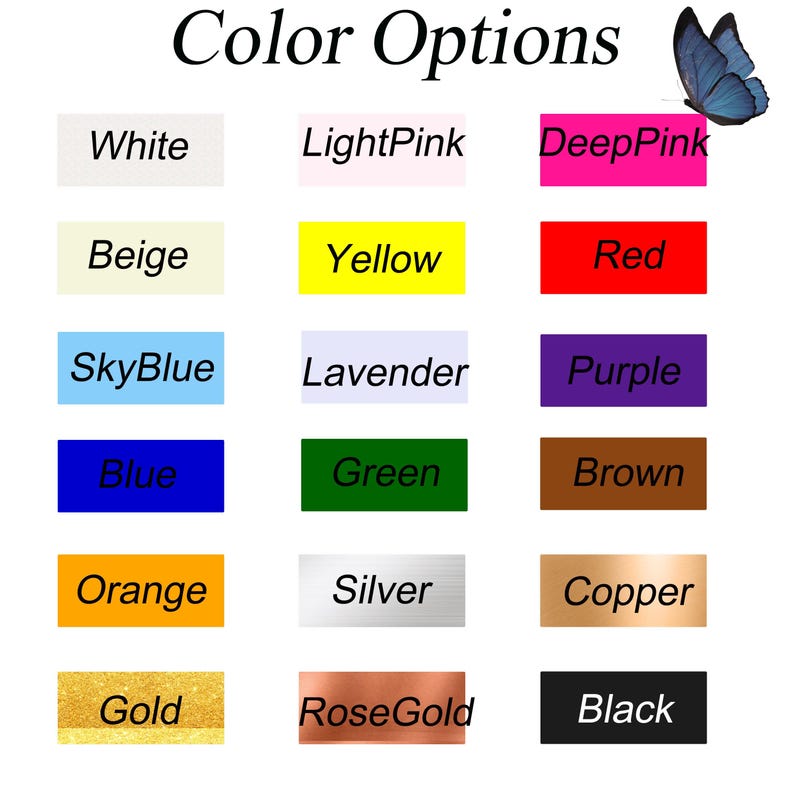 May include: A graphic displaying color options, including white, beige, sky blue, blue, orange, gold, light pink, yellow, lavender, green, silver, rose gold, deep pink, red, purple, brown, copper, and black. A blue butterfly is in the upper right corner.