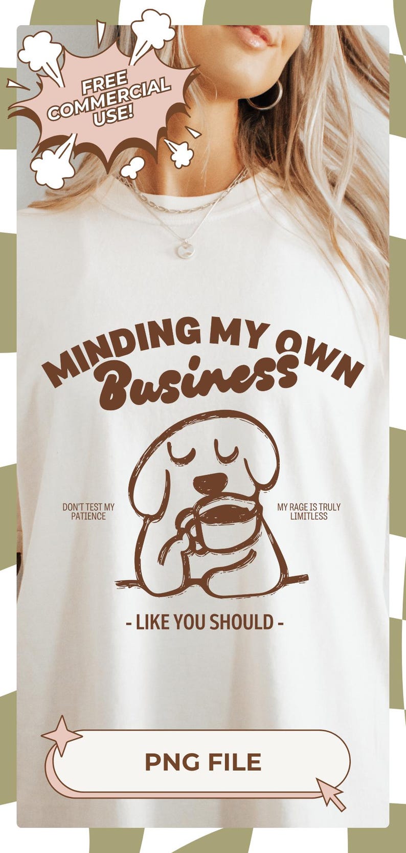 May include: White t-shirt with the phrase "MINDING MY OWN BUSINESS" in brown text. A cartoon dog illustration holding a coffee cup is below the text. Additional text includes "DON'T TEST MY PATIENCE" and "MY RAGE IS TRULY LIMITLESS".
