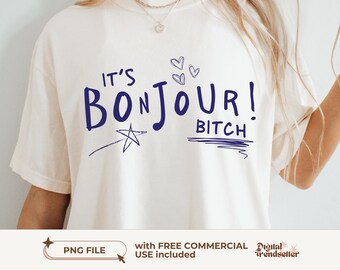 Bonjour Sarcastic French Quote PNG Shirt Graphic Paris Travel Summer Design Sublimation Digital Download