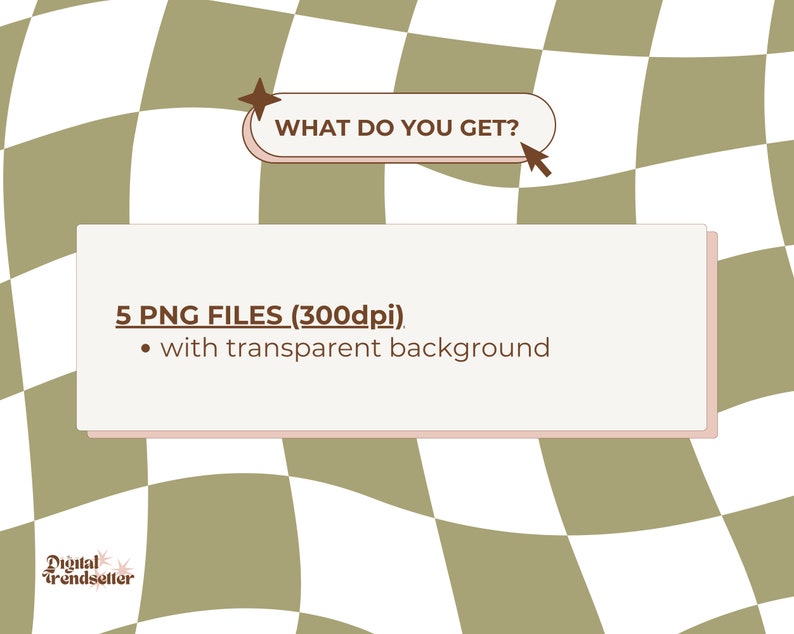 May include: Digital design graphic with text "WHAT DO YOU GET?" and "5 PNG FILES (300dpi) with transparent background." The background is a wavy checkerboard pattern in white and olive green.