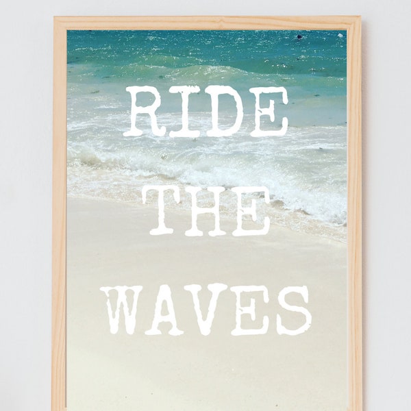 Ride The Waves Digital Print - Beach Wall Art - Wanderlust - Beach Vibe - Tropical Home Decor - Quote Print - Travel Inspiration