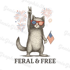 Feral and Free Cat PNG | 4th of July Patriotic Cat Sublimation for T-Shirts, 4th July PNG, USA png, Independence Day, Instant Download