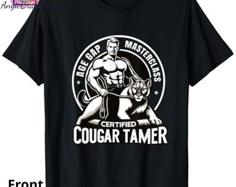 Inappropriate Adult Humor Certified Cougar Tamer Gag T-Shirt, Comfort colors and Gildan, Tshirt Sweatshirt and Hoodie