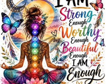 Op de afbeelding: Een digitale illustratie van een persoon in een zittende meditatiehouding, met een kleurrijke chakra-wervelkolom, een lotusbloem, vlinders en een halve maan. De tekst luidt: I AM Strong Enough Worthy Enough Beautiful Enough I AM Enough.