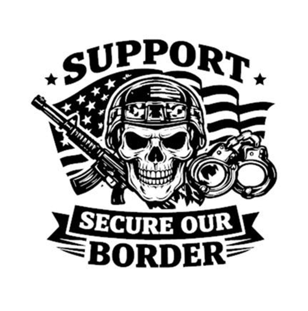 Secure The Border Sign Secure Our Borders Decal - Etsy