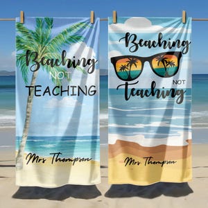 Beaching Not Teaching Beach Towel, Personalized Beach Towels - Beach Pool Towels, Customized Teacher Gifts for him/her - Ocean Printed Towel