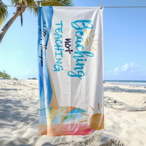 Beaching Not Teaching Beach Towel, Personalized Beach Towels - Beach Pool Towels, Customized Teacher Gifts for him/her - Ocean Printed Towel
