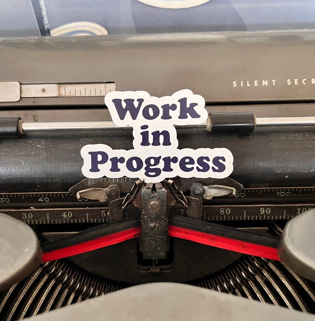 Work in Progress Glossy Vinyl Sticker, Writing Sticker, Gifts for ...