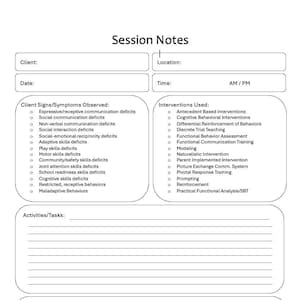 May include: A white session notes template titled "Session Notes". It features sections for client details, observed signs/symptoms, interventions, activities/tasks, and a table for recording verbal/AAC, independent, partial, and full prompts.
