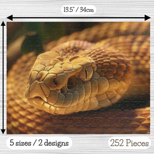 May include: A 252-piece jigsaw puzzle showing a close-up of a snake's head. The puzzle measures 34cm by 27cm. The snake's scales are a mix of tan and brown. The puzzle is available in 5 sizes and 2 designs.