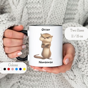 Otter Nonsense Mug Funny Otter Coffee Cup Cute Animal Lover Gift Novelty Otter Mug Humorous Pet Mug Otter Lover Gift Quirky Mug Friend Gift