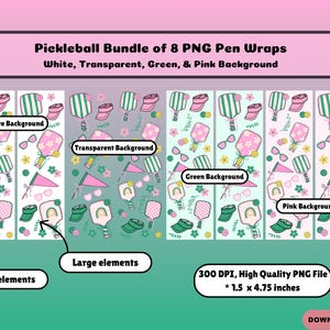 May include: Pickleball-themed pen wrap bundle with white, transparent, green, and pink backgrounds. The design includes pickleball paddles, visors, and flowers. The PNG files are 1.5 x 4.75 inches and 300 DPI.