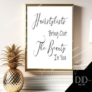 Hairdressers Wall Quote Art | Hairstylists Bring The Beauty in You | Hair Stylists Artist, DIGITAL Quality Printable Art A4/A2 UK/US Sizes