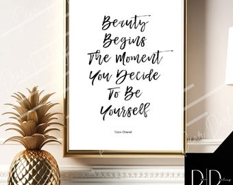 May include: Black and white printable wall art with a quote by Coco Chanel: "Beauty begins the moment you decide to be yourself."