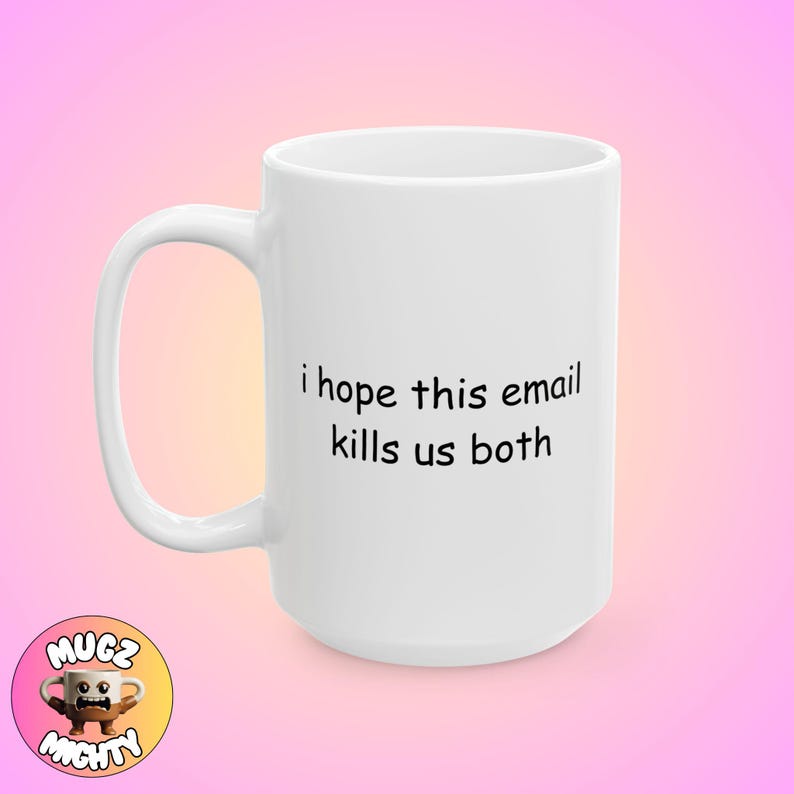 Taza con meme "Espero que este correo electrónico nos mate", divertida, tendencia, tonta, moderna, regalo, café consciente, peculiar, personalizado, arte minimalista, decoración única para el hogar, personaliza imagen 2