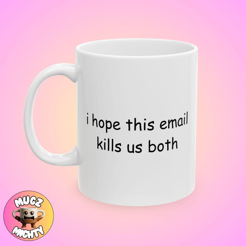 Taza con meme "Espero que este correo electrónico nos mate", divertida, tendencia, tonta, moderna, regalo, café consciente, peculiar, personalizado, arte minimalista, decoración única para el hogar, personaliza imagen 1