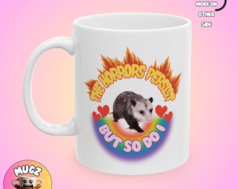 Los horrores persisten, pero yo también, taza divertida, taza con meme, taza tonta, contemporánea, idea de regalo, consciente de sí mismo, amante del café, peculiar, personalizada, 11 oz