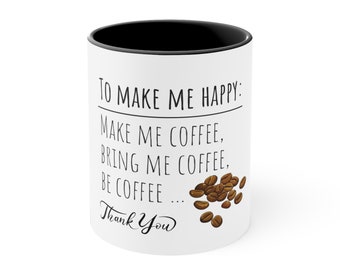 To Make Me Happy - Make me Coffee, Bring Me Coffee,  Be Coffee