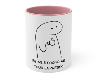 Empowering Mug: Be as Strong as Your Espresso | Unique Coffee Cup