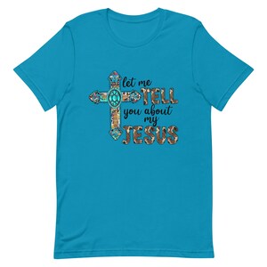 Let me tell you about my Jesus - Christian - Unisex t-shirt