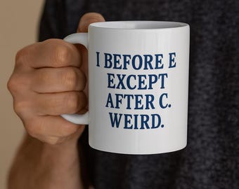 Funny Grammar Mug | I Before E Except After C Mug | Weird Spelling Rule Morning Coffee Mug | English Teacher Gift | Coffee Lover Gift Mug