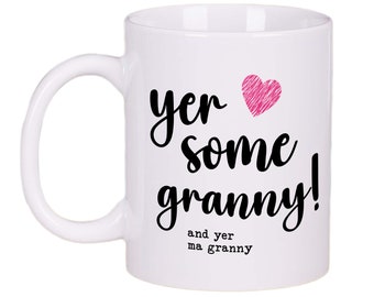 Yer Some Granny Mug Gift Tea Coffee Cup 11oz Scottish Mothers Day Gifts, Gift Ideas