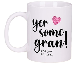 Yer Some Gran Mug Gift Tea Coffee Cup 11oz Scottish Mothers Day Gifts, Gift Ideas