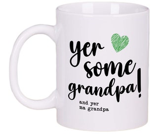 Yer Some Grandpa Mug Funny Scottish Gift for Dad – Father&#39;s Day Coffee Tea Cup for Grandpa Birthday Present – 11oz Ceramic Scotland Mug