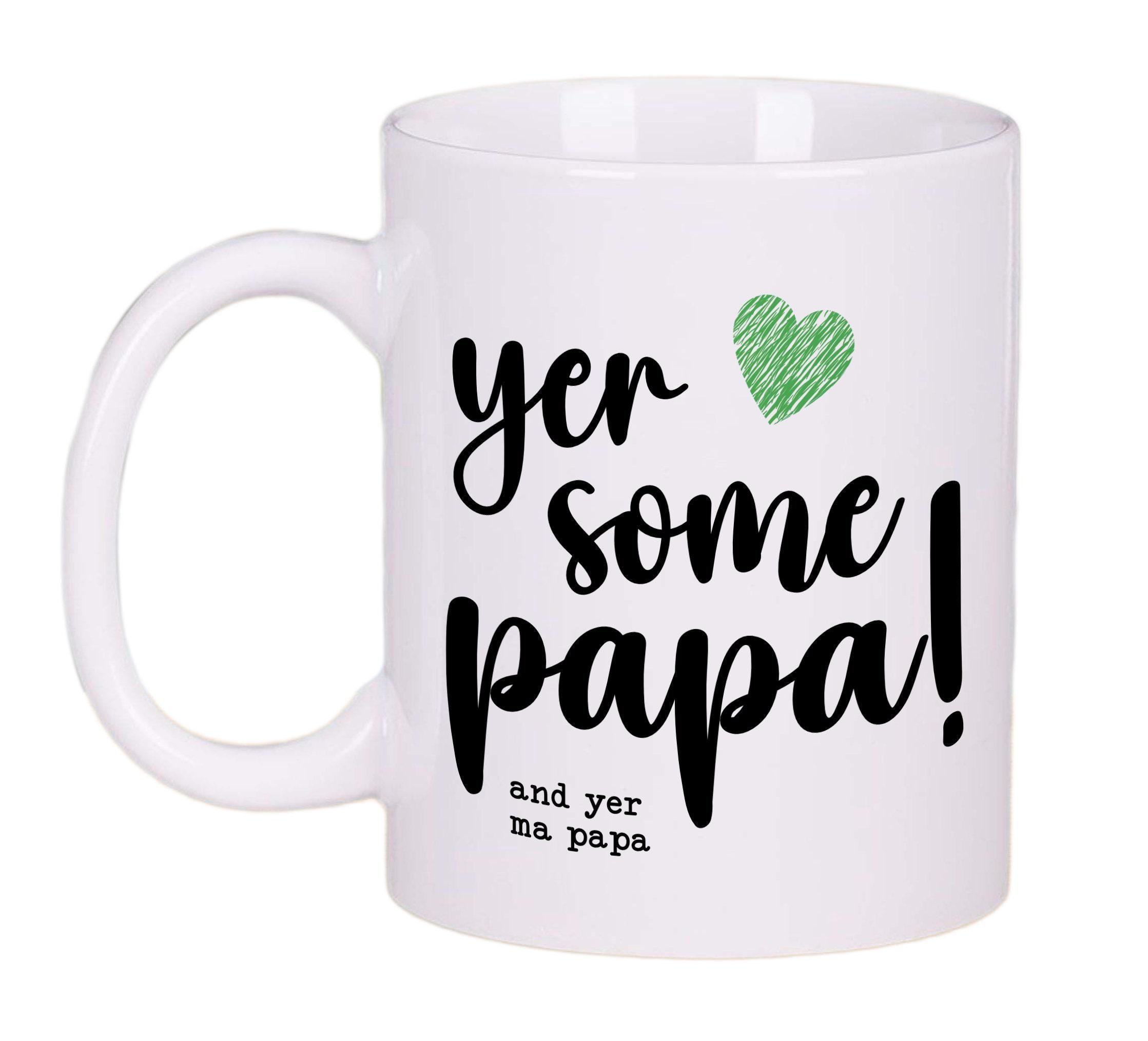 Yer Some Papa Mug Funny Scottish Gift for Dad – Father's Day Coffee Tea Cup for Papa Birthday Present – 11oz Ceramic Scotland Mug