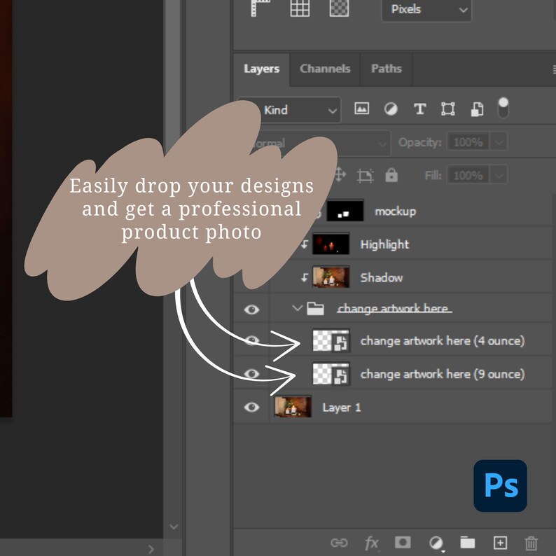 May include: A screenshot of a computer screen showing a photo editing program. The program has a layer panel with several layers, including "mockup", "highlight", "shadow", and "change artwork here". There are also two layers labeled "change artwork here (4 ounce)" and "change artwork here (9 ounce)".
