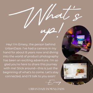 Puede incluir: Un collage de fotos que muestra a una persona trabajando en una computadora con una c&aacute;mara en primer plano. El texto "What's up!" est&aacute; escrito en blanco sobre un fondo marr&oacute;n claro. El texto "Hey! I'm Emery, the person behind UrbanDaze. I've had a camera in my hand for about 8 years now and diving into the world of product photography has been an exciting adventure. I'm so glad you're here to share this journey with me! Stick around-this is just the beginning of what's to come. Let's stay connected, and I'll talk to you soon! -Emery URBAN DAZE DOWNLOADS" tambi&eacute;n est&aacute; incluido en la imagen.