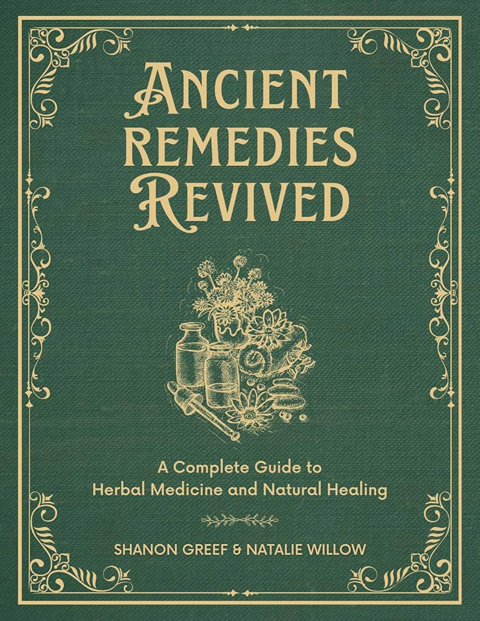 Ancient Remedies Revived Discover the Power of Natural Healing shanon