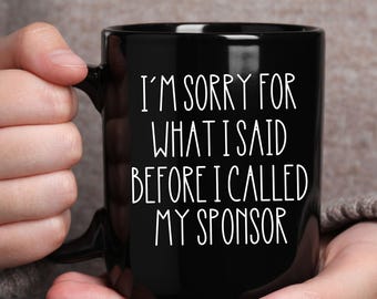 Nykterhetsgåva Förlåt för vad jag sa innan jag ringde min sponsor Gåva Mugg AA NA Missbruksåterhämtning Kaffekopp Nykterhetsjubileumsminnesgåva