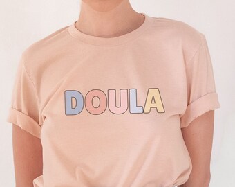 Doula T-Shirt, Doula Apparel, Birth Worker Shirt, Thank You Gift for Doula, Postpartum Doula, Home Birth Doula, Doula Support Tee
