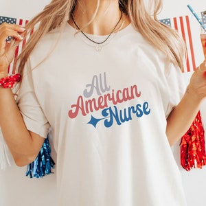 All American Nurse Shirt, Patriotic Nurse T-Shirt, Independence Day, Fourth of July, Gift for New Nurse, Nurse Tee, Matching Nurse Shirt