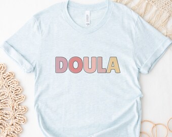 Doula T-Shirt, Doula Apparel, Birth Worker Shirt, Thank You Gift for Doula, Postpartum Doula, Home Birth Doula, Doula Support Tee