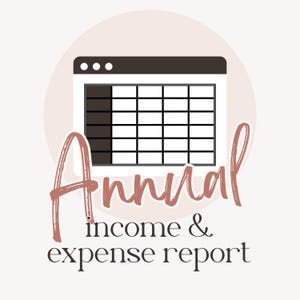May include: A digital illustration of an annual income and expense report. The design features a spreadsheet icon with a grid, a dark brown header, and a light pink background. The words "Annual income & expense report" are written in a cursive font.